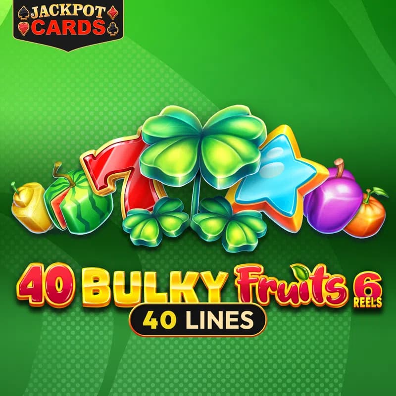 40 Bulky Fruits 6 Reels
