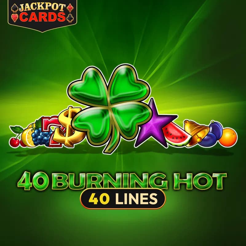 40 Burning Hot
